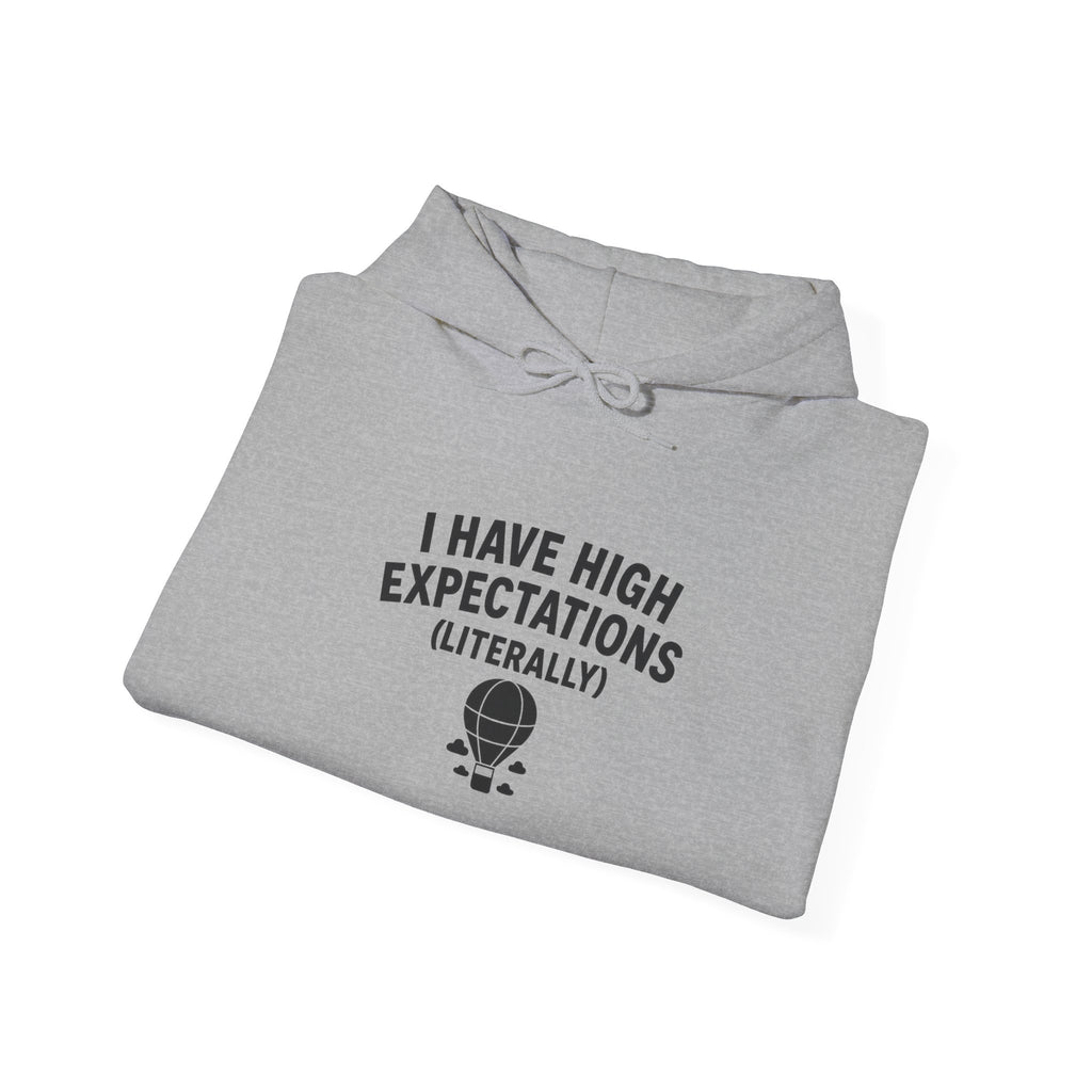 I Have High Expectations (Literally) Hot Air Balloon Hoodie